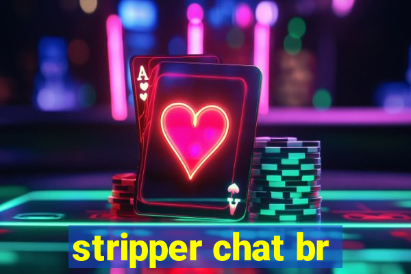 stripper chat br